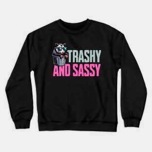 Trashy And Sassy Crewneck Sweatshirt